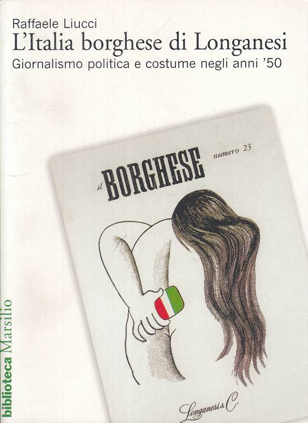 LS- L'ITALIA BORGHESE DI LONGANESI - LIUCCI - MARSILIO --- 2002 - B - ZTS449