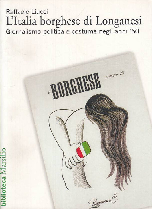 LS- L'ITALIA BORGHESE DI LONGANESI - LIUCCI - MARSILIO --- 2002 - B - ZTS449