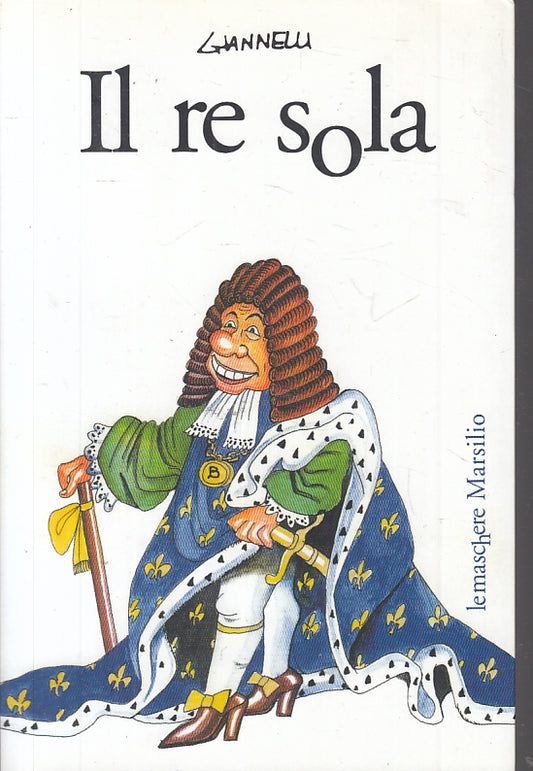 LN2- IL RE SOLA - GIANNELLI - MARSILIO - LE MASCHERE -- 2004 - B - JXS11
