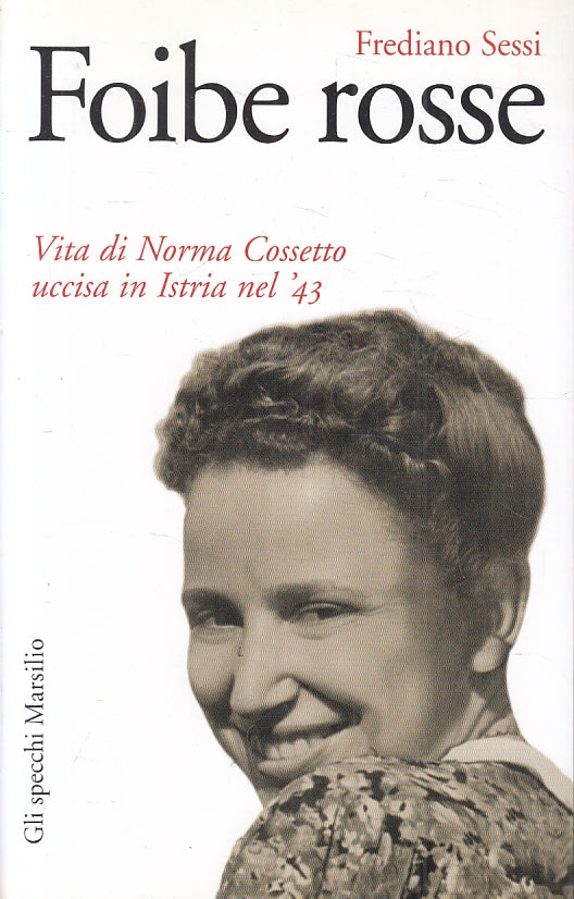 LN- FOIBE ROSSE VITA DI NORMA COSSETTO - SESSI - MARSILIO --- 2007 - B - ZFS530