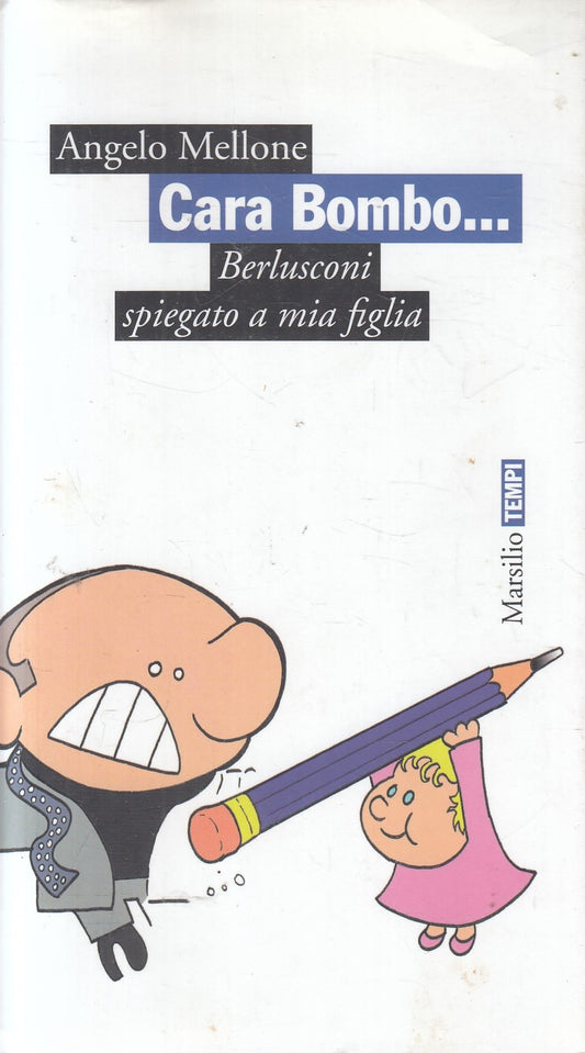 Cara Bombo... Berlusconi spiegato a mia figlia - Mellone- Marsilio Tempi- JXS279