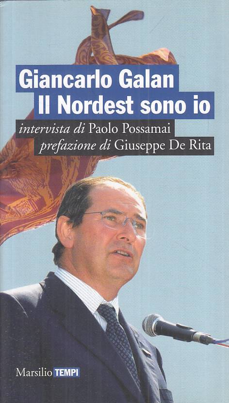 LS- GIANCARLO GALAN. IL NORDEST SONO IO- POSSAMAI- MARSILIO--- 2008 - B - ZTS113