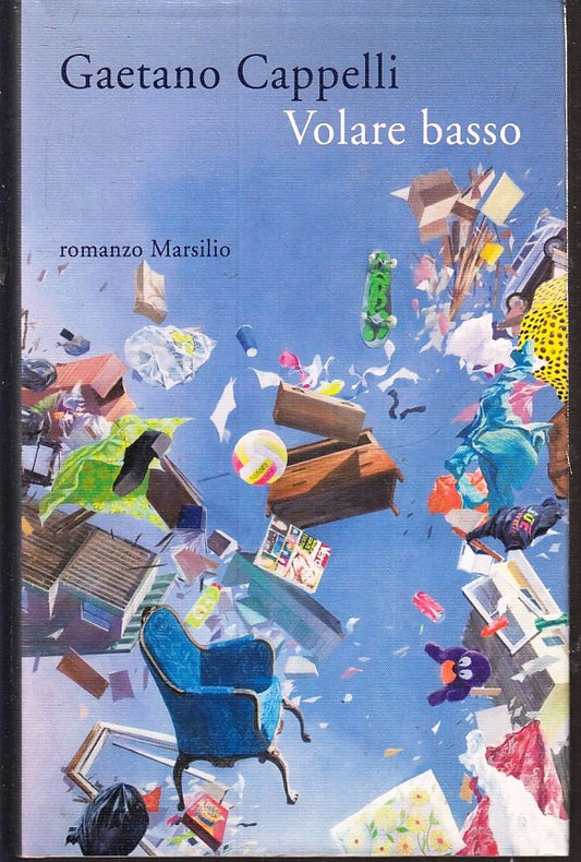 LZ- VOLARE BASSO - GAETANO CAPPELLI - MARSILIO -- 1a ED. - 2009 - CS - ZFS145