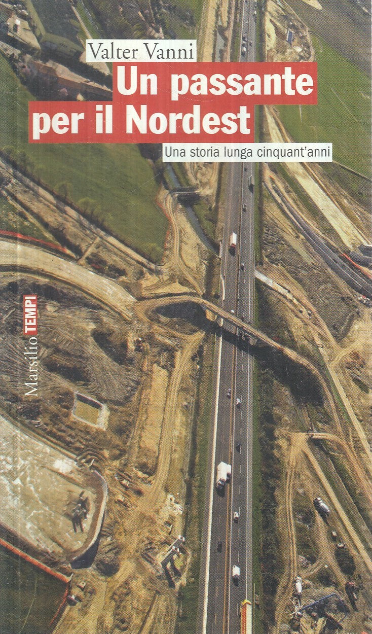 UN PASSANTE PER IL NORDEST - VANNI - MARSILIO - TEMPI -- 2009 - B - YFS206