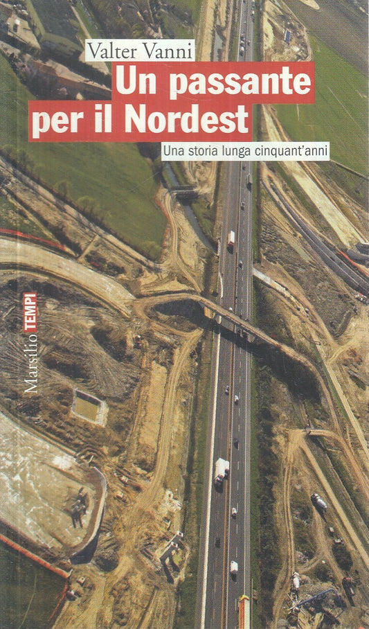 UN PASSANTE PER IL NORDEST - VANNI - MARSILIO - TEMPI -- 2009 - B - YFS206