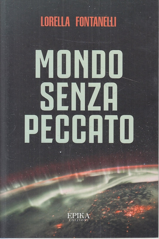 MONDO SENZA PECCATO - LORELLA FONTANELLI - EPIKA  --- 2019- B- ZFS479
