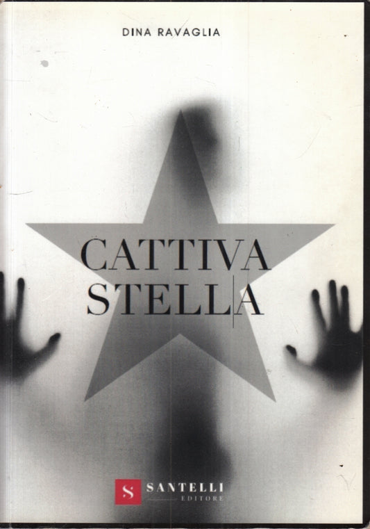 LN- CATTIVA STELLA - DINO RAVAGLIA - SANTELLI-- 1a ED. - 2018 - B - ZFS65