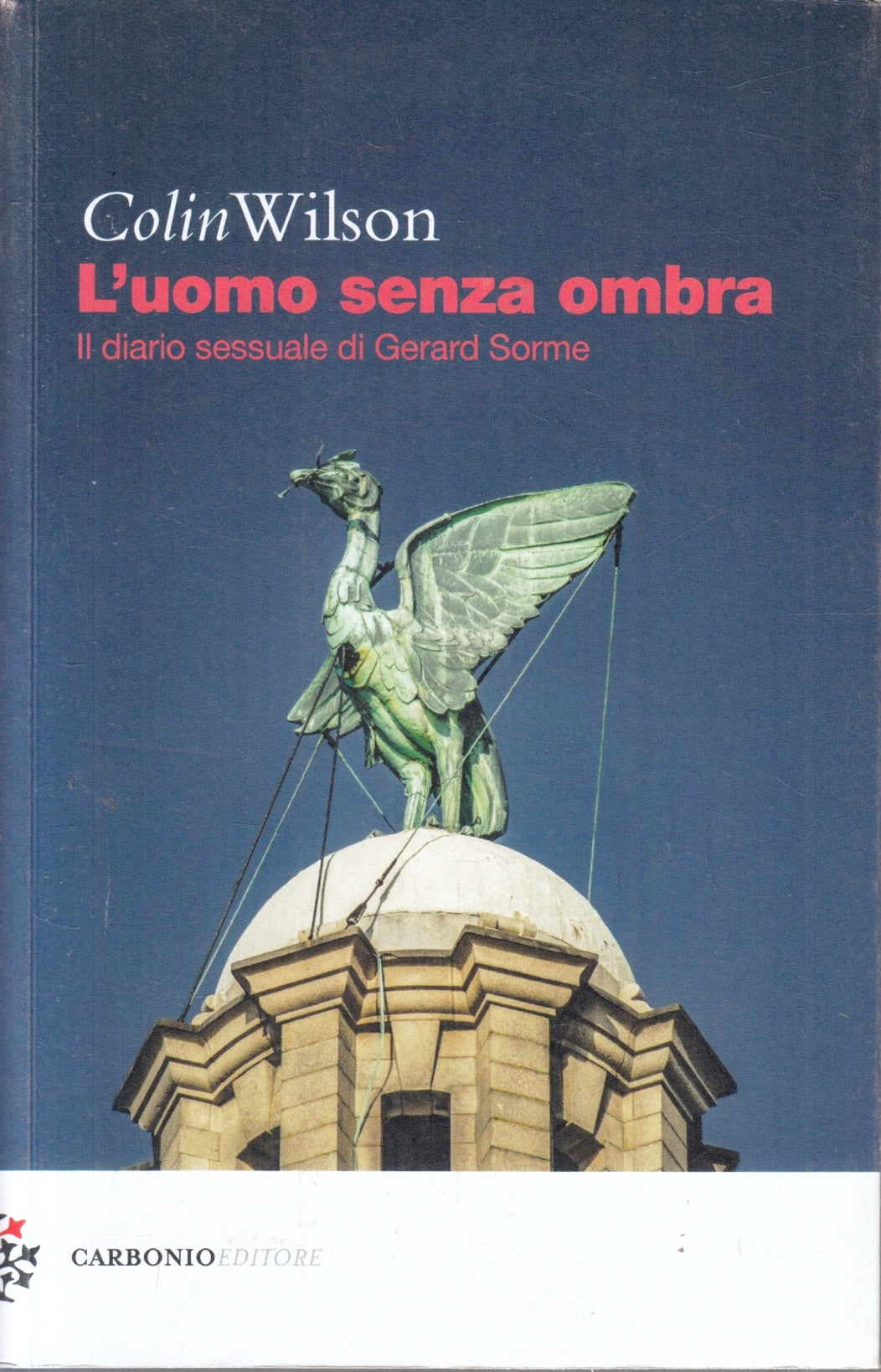 L'uomo senza ombra Diario Gerard Sorme - Colin Wilson - Carbonio- 1a ed.- ZFS104