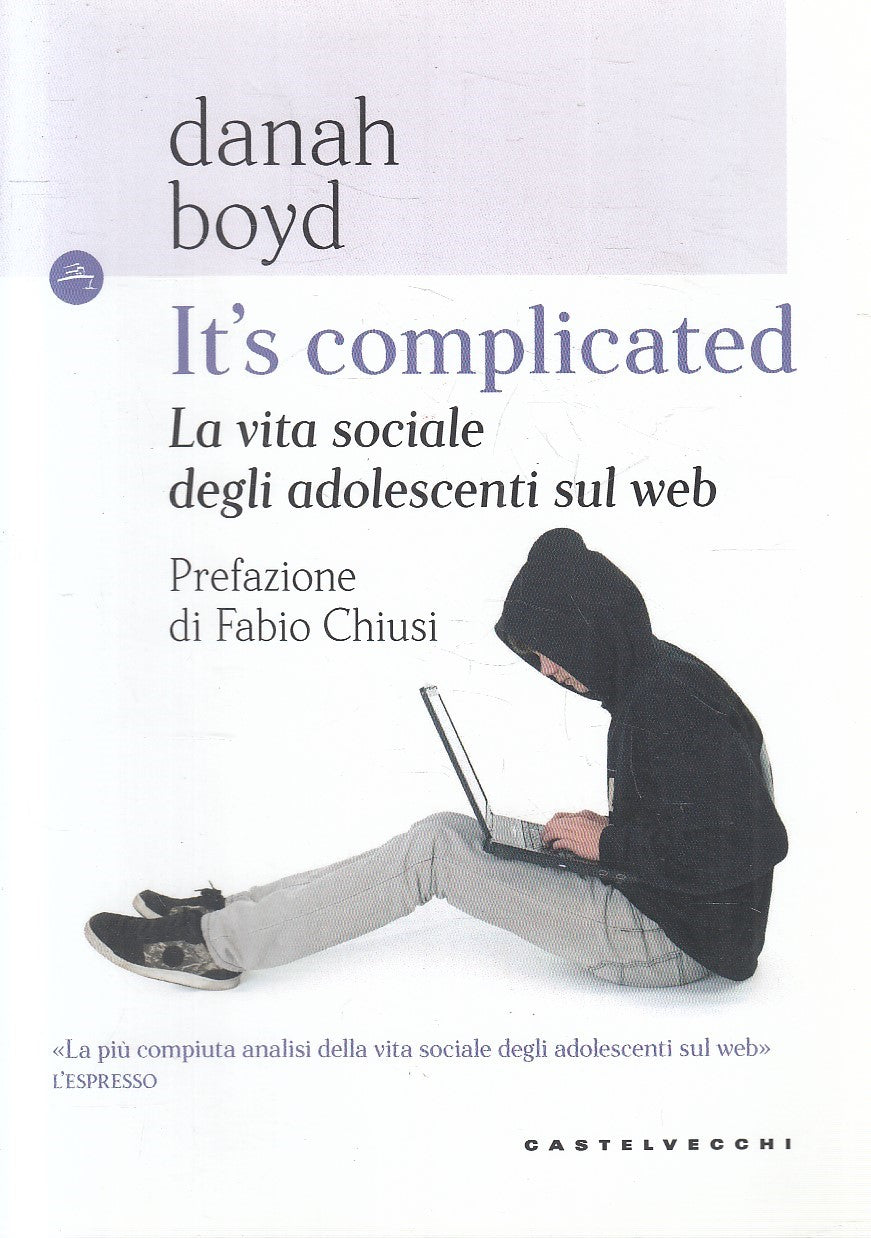 LS- IT'S COMPLICATED VITA ADOLESCENTI SUL WEB - BOYD - CASTELVECCHI ---- B- ZFS1