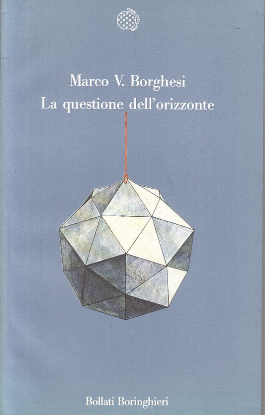 LN- LA QUESTIONE DELL'ORIZZONTE - BORGHESI - BORINGHIERI --- 1991 - BS - ZFS110