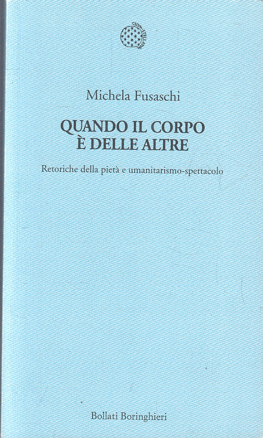 LZ- QUANDO IL CORPO E' DELLE ALTRE - FUSASCHI - BORINGHIERI --- 2011- B- YFS159