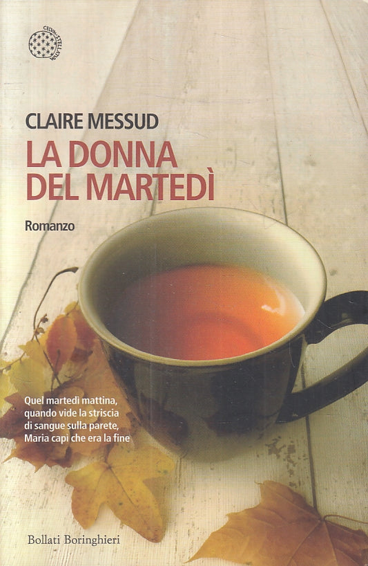 LA DONNA DEL MARTEDI'- CLAIRE MESSUD- BOLLATI BORINGHIERI--- 2015- B- ZFS622