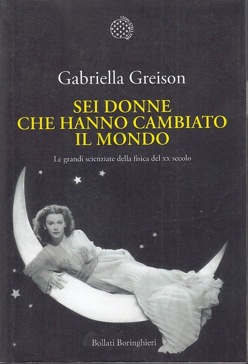 LS- SEI DONNE CHE HANNO CAMBIATO IL MONDO- GREISON- BORINGHIERI- 2017- B- YFS595