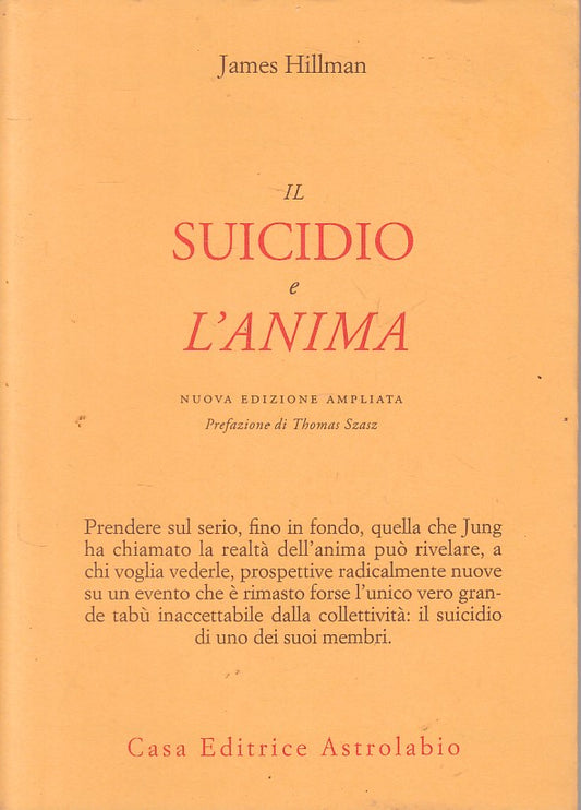 LS- IL SUICIDIO E L'ANIMA - HILLMAN - ASTROLABIO - PSICHE -- 1999 - BS - YFS179