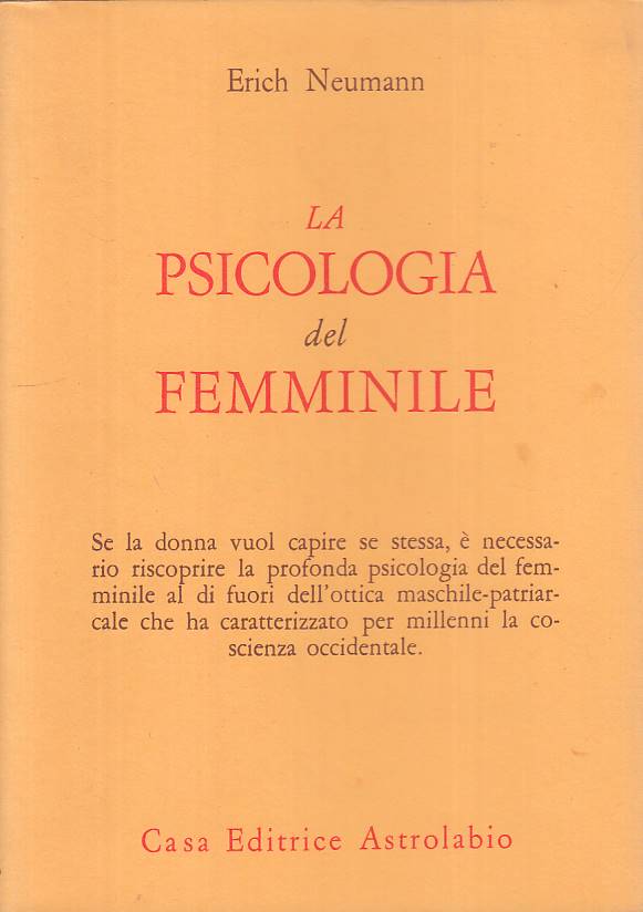 LS- LA PSICOLOGIA DEL FEMMINILE - NEUMANN - ASTROLABIO --- 1975 - BS - YFS561
