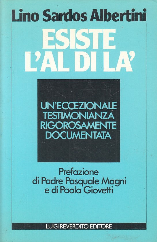 Esiste l'Aldila' Testimonianza- Lino Sardos Albertini- Reverdito- 1a ed.- ZFS106