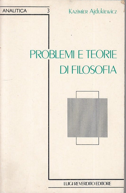 LS- PROBLEMI E TEORIE DI FILOSOFIA - AJDUKIEWICZ- REVERDITO--- 1989 - B - YFS605