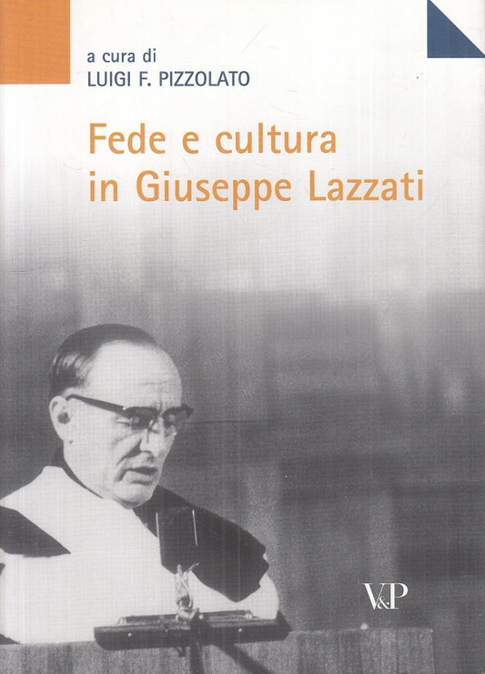 LS- FEDE E CULTURA IN GIUSEPPE LAZZATI - PIZZOLATO - VP --- 2007 - B - ZTS249