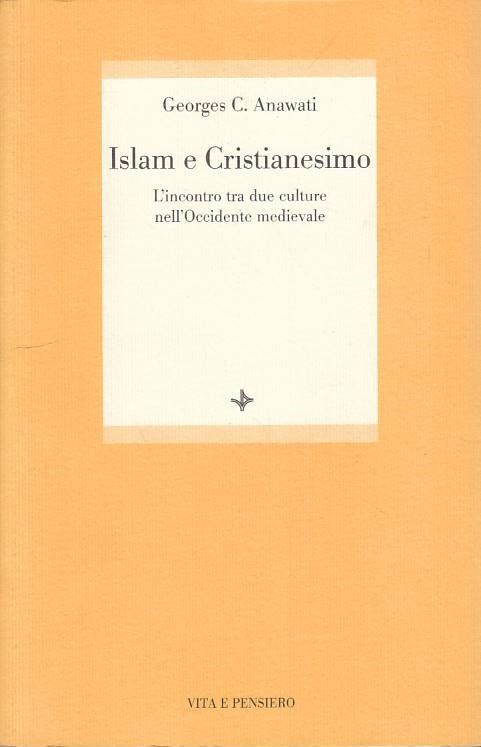 LS- ISLAM E CRISTIANESIMO - ANAWATI - VITA E PENSIERO --- 1994 - B - YFS326