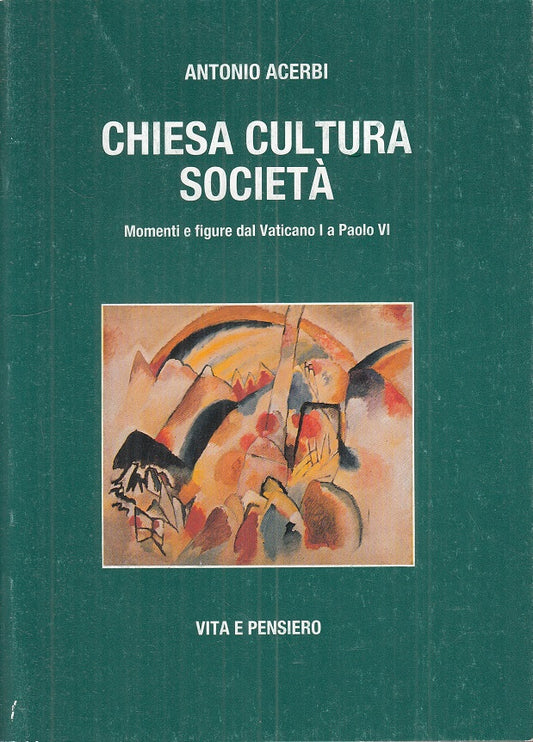 Chiesa cultura società Paolo VI- Antonio Acerbi- Vita e Pensiero- 1a ed.- ZFS100