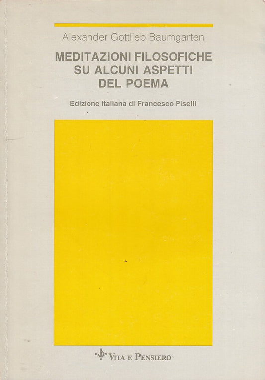 LS- MEDITAZIONI FILOSOFICHE POEMA- BAUMGARTEN- VITA E PENSIERO--- 1993- B- ZDS17