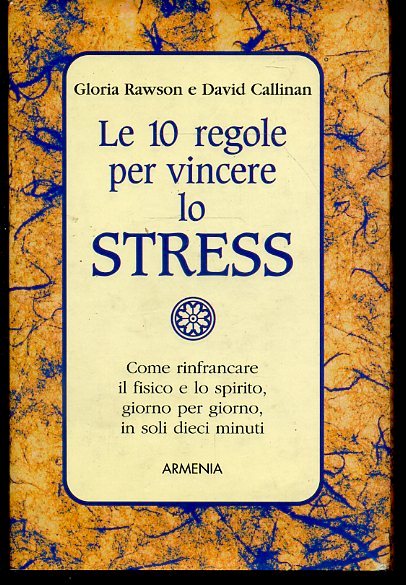 LE 10 REGOLE PER VINCERE LO STRESS - RAWSON CALLINAN - ARMENIA - CS - JXS60