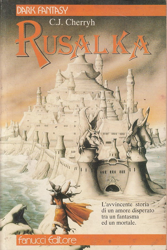 LN- RUSALKA - CAROLYN CHERRYH - FANNUCI - DARK FANTASY -- 1991 - B - ZFS479