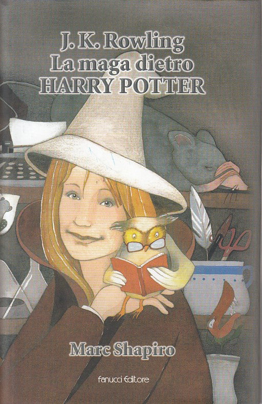 J.K. Rowling la Maga dietro Harry Potter - Marc Shapiro- Fanucci- 1a ed.- YFS491
