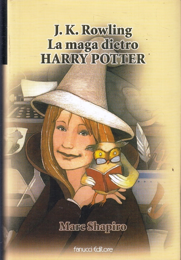 LF- J.K. ROWLING LA MAGA DIETRO HARRY POTTER - MARC SHAPIRO- FANUCCI- CS- ZFS476