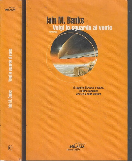LN- VOLGI LO SGUARDO AL VENTO - IAIN BANKS - FANUCCI - SOLARIA -- 2004- B- XFS47