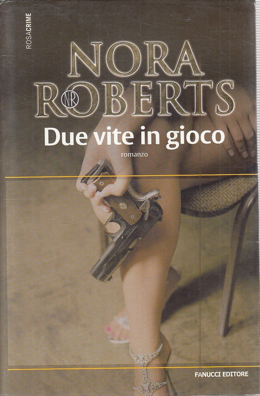 LN2- DUE VITE IN GIOCO - NORA ROBERTS - FANUCCI ROSACRIME - CS - JXS280