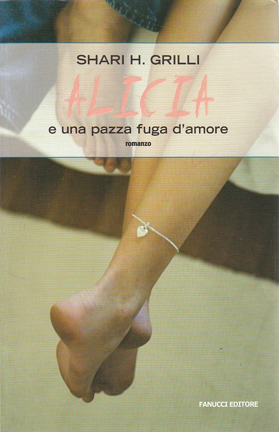 LN- ALICIA E UNA PAZZA FUGA D'AMORE - GRILLI - FANUCCI --- 2008 - BS - YDS87