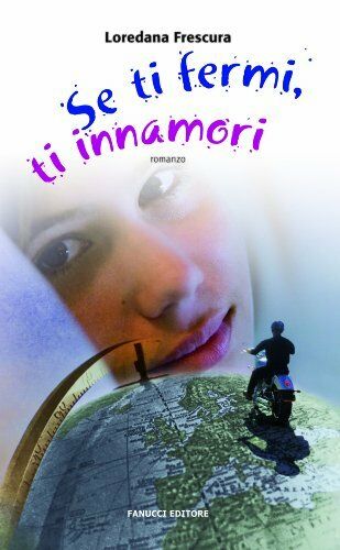SE TI FERMI TI INNAMORI - LOREDANA FRESCURA - FANUCCI - B - JXS66