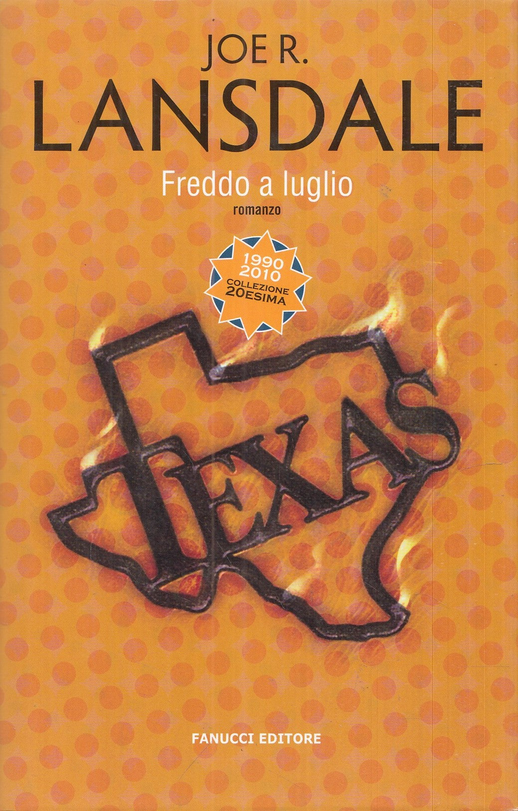 LN- FREDDO A LUGLIO- JOE R. LANSDALE- FANUCCI- VENTESIMA- 1A ED.-2010- CS-YFS986