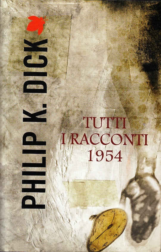 LF- TUTTI I RACCONTI 1954 - PHILIP K. DICK- FANUCCI- TIF EXTRA-- 2012- B- ZFS231
