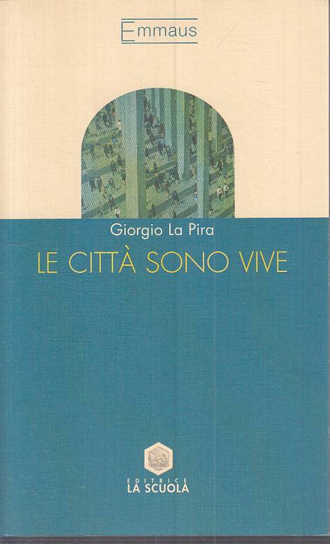 LS- LE CITTA' SONO VIVE - GIORGIO LA PIRA - LA SCUOLA - EMMAUS --- B - ZTS101