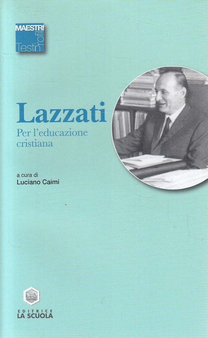 LAZZATI PER L'EDUCAZIONE CRISTIANA - CAIMI - LA SCUOLA MAESTRI - B - JXS135