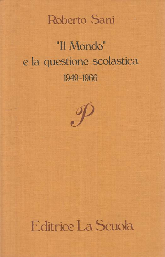LS- "IL MONDO" E QUESTIONE SCOLASTICA 1949/66- SANI- SCOULA--- 1987 - B - ZTS483