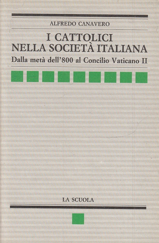 LS- I CATTOLICI NELLA SOCIETA' ITALIANA - CANAVERO- LA SCUOLA--- 1991- B- ZTS178