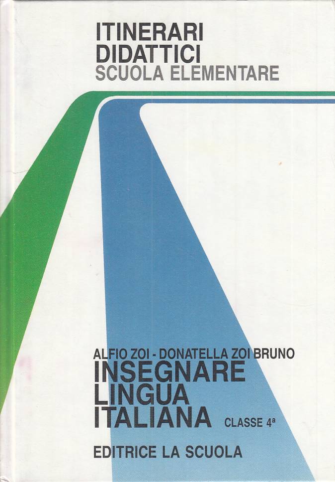 LZ- INSEGNARE LINGUA ITALIANA CLASSE 4 - ZOI - LA SCUOLA --- 1993 - C - ZFS63