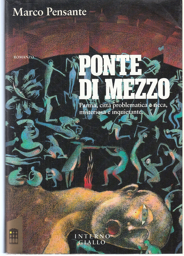 Ponte di mezzo Parma- Marco Pensante- Interno Giallo Iperfiction- 1a ed.- ZFS287