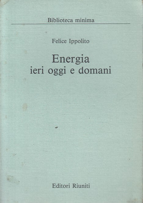LS- ENERGIA IERI OGGI E DOMANI - IPPOLITO - RIUNITI -- 1a ED. - 1989 - B - ZFS66