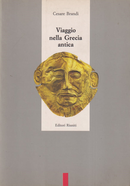 Viaggio nella Grecia antica - Cesare Brandi - Riuniti - 1a ed. 1990 - ZFS82