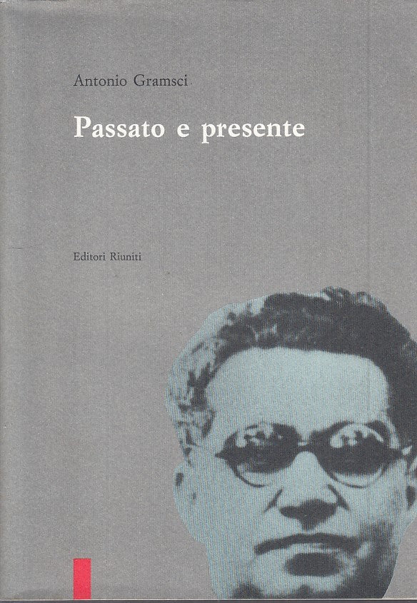 LS- PASSATO E PRESENTE - GRAMSCI - RIUNITI -- 1a ED. - 1991 - BS - YFS191