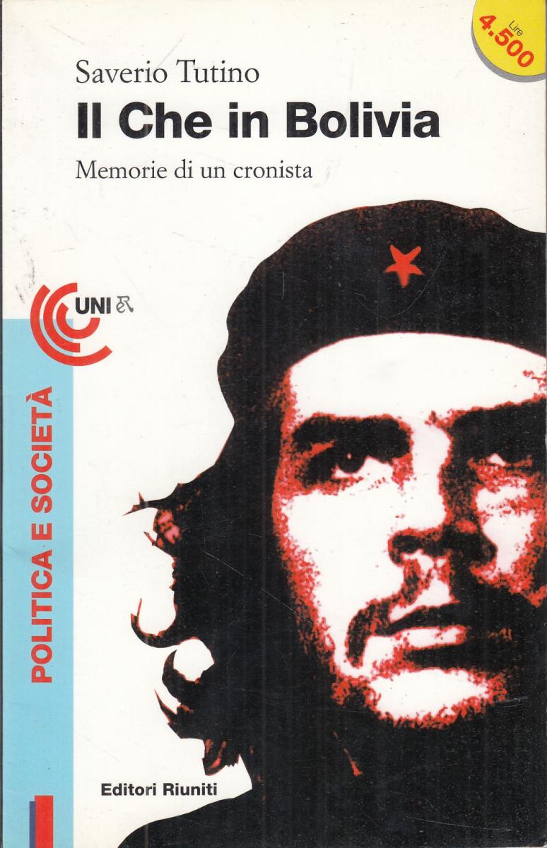 LN2- IL CHE IN BOLIVIA MEMORIE CRONISTA - SAVERIO TUTINO - RIUNITI - B - JXS116