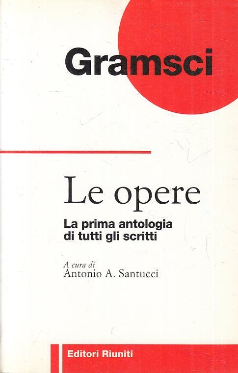 LZ- GRAMSCI LE OPERE PRIMA ANTOLOGIA SCRITTI - GRAMSCI- RIUNITI- 1997- B- ZFS158