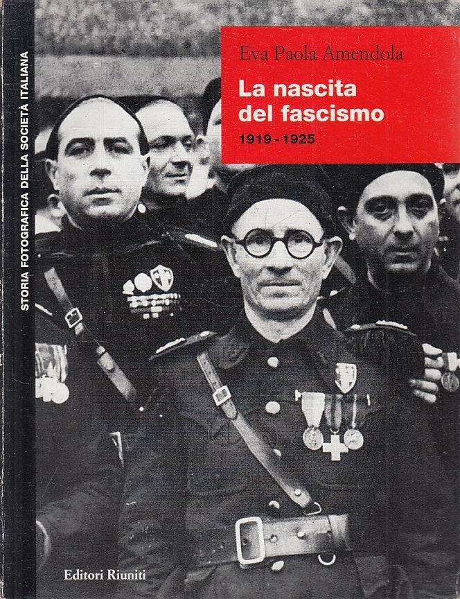 LS- NASCITA FASCISMO 1919/25- AMENDOLA- RIUNITI- FOTOGRAFICA-- 1998 - B - YFS412