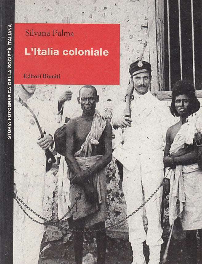 LS- L'ITALIA COLONIALE STORIA FOTOGRAFICA - PALMA- RIUNITI --- 1999 - B - ZFS475