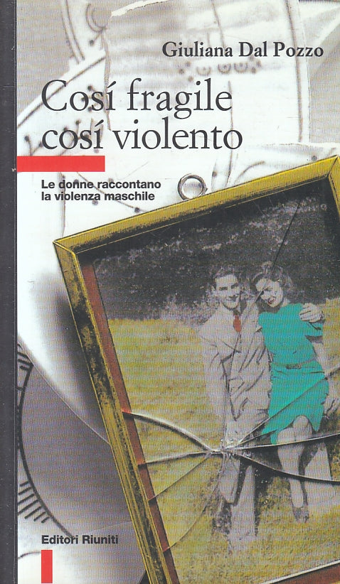 LZ- COSI' FRAGILE COSI' VIOLENTO - GIULIANA DAL POZZO - RIUNITI--- 2000- B- YFS8