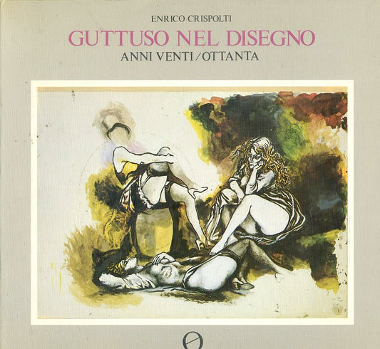 LT- GUTTUSO NEL DISEGNO ANNI VENTI/OTTANTA- CRISPOLTI- OBERON--- 1983- B- YDS368